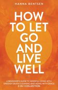 How to Let Go and Live Well: A Beginner's Guide to Mindful Living With Swedish Death Cleaning and Aging With Grace (2-In-1 Collection) (en Inglés)