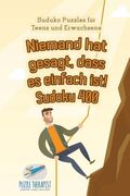 Niemand hat gesagt, dass es einfach ist! Sudoku 400 Suduko Puzzles für Teens und Erwachsene (en Alemán)