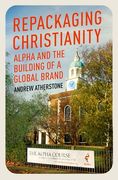 Repackaging Christianity: Alpha and the Building of a Global Brand