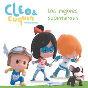 Los mejores superhéroes (Cleo y Cuquin. Primeras lecturas)