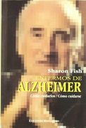 Enfermos de Alzheimer : cómo cuidarlos, cómo cuidarse
