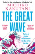The Great Wave. The Era of Radical Disruption and the Rise of the Outsider (en Inglés)