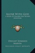 alone with god: a book of prayers for private devotion (en Inglés)