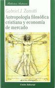 Antropología Filosófica Cristiana y Economía de Mercado: Sobre la Base de Santo Tomás de Aquino y la Escuela Austriaca de Economía (Biblioteca Austriaca)