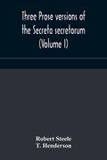 Three prose versions of the Secreta secretorum (Volume I)