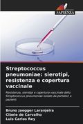 Streptococcus pneumoniae: sierotipi, resistenza e copertura vaccinale (en Italiano)