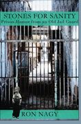 Stones for Sanity: Prison humor from an old jail guard. (en Inglés)