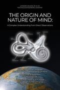 The Origin and Nature of Mind: A Complex Understanding from Direct Observations (en Inglés)