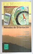La Montaña. Metodos de Orientacion: La Brujula, el Gps, Interpret Acion de Mapas, Senderismo y Orientacion