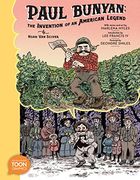 Paul Bunyan: The Invention of an American Legend: A Toon Graphic (en Inglés)
