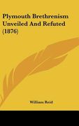 plymouth brethrenism unveiled and refuted (1876)