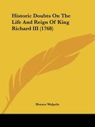 historic doubts on the life and reign of king richard iii (1768)