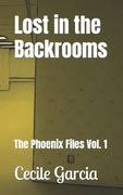 Lost in the Backrooms: The Phoenix Files Vol. 1