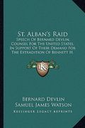 st. alban's raid: speech of bernard devlin, counsel for the united states, in support of their demand for the extradition of bennett h.