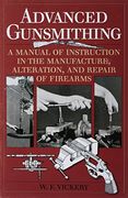 Advanced Gunsmithing: A Manual of Instruction in the Manufacture, Alteration, and Repair of Firearms (en Inglés)
