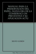 Manual Para la Preservacion del Papel: Nueva era de la Conservacion Preventiva y su Aplicacion Actualizada. -- ( Conservacion )