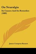on neuralgia: its causes and its remedies (1889) (en Inglés)