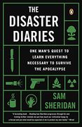 The Disaster Diaries: One Man's Quest to Learn Everything Necessary to Survive the Apocalypse (en Inglés)