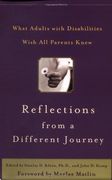 reflections from a different journey,what adults with disabilities wish all parents knew (en Inglés)