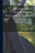 Sacramento River Water Pollution Survey: Appendix B: Water Quality; TC824.C2 A2 no.111 appx. B (en Inglés)