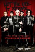 Not the Life it Seems: The True Lives of my Chemical Romance (en Inglés)