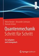 Quantenmechanik Schritt für Schritt: Ein Aufgaben- und Lösungsbuch (in German)