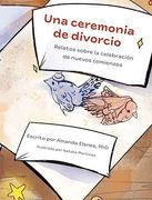 Una Ceremonia de Divorcio: Relatos Sobre la Celebración de Nuevos Comienzos