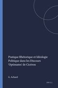 Pratique Rhétorique Et Idéologie Politique Dans Les Discours 'Optimates' de Cicéron (en Francés)