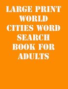 Large Print World Cities Word Search Book for Adults: Large Print Puzzle Book. 8,5X11 ,Matte Cover,41 Activity Puzzle Book With Solution (en Inglés)