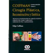 Cirugía Plástica , Reconstructiva Y Estética - Técnicas Coadyuvantes En Cirugía Plástica - Cirugía Del Cuero Cabelludo - Cirugías En Piel - Quemaduras Cuarta Edición - Tomo Ii