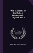 "Ask Mamma;" Or, the Richest Commoner in England, Part 1 (en Inglés)