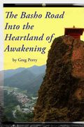 The Basho Road Into the Heartland of Awakening (en Inglés)