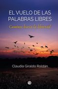 El vuelo de las palabras libres. Caminos hacia la libertad (in Spanish)