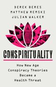Conspirituality: How new age Conspiracy Theories Became a Health Threat (en Inglés)