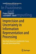Imprecision and Uncertainty in Information Representation and Processing: New Tools Based on Intuitionistic Fuzzy Sets and Generalized Nets (en Inglés)