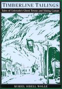 timberline tailings: tales of colorado's ghost towns and mining camps (en Inglés)