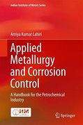 Applied Metallurgy and Corrosion Control: A Handbook for the Petrochemical Industry (Indian Institute of Metals Series) (en Inglés)