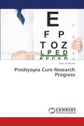 Presbyopia Cure Research Progress (en Inglés)