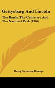 gettysburg and lincoln: the battle, the cemetery and the national park (1906)