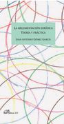 La Argumentación Jurídica. Teoría y Práctica