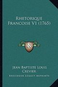 rhetorique francoise v1 (1765) (en Inglés)