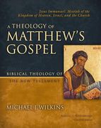A Theology of Matthew's Gospel: Jesus Immanuel: Messiah of the Kingdom of Heaven, Israel, and the Church (Biblical Theology of the new Testament Series) (en Inglés)