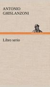 Libro Serio de Antonio Ghislanzoni(Tredition Classics) (in German)