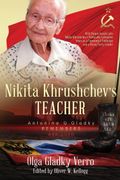 Nikita Khrushchev's Teacher: Antonina g. Gladky Remembers: With Unique Insight Into Nikita Khrushchev 's Politically Formative Years as a Communist (en Inglés)
