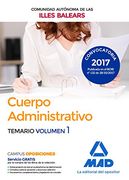 Cuerpo Administrativo de la de la Comunidad Autónoma de las Illes Balears. Temario Volumen 1