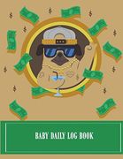 Baby Daily log Book: Baby's Eat, Sleep & Poop Journal, log Book, Baby's Daily log Book, Breastfeeding Journal, Baby Newborn Diapers, Childcare Report Book ,Meal Recorder, 120 Pages 8. 5" x 11" (en Inglés)