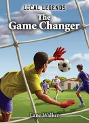 The Game Changer (Local Legends) (en Inglés)