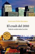 El crash del 2010: Toda la verdad sobre la crisis (BEST SELLER)