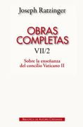 Obras Completas de Joseph Ratzinger. Vii/2: Sobre la Enseñanza del Conflicto Vaticano ii