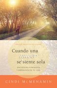 Cuando Una Mujer Se Siente Sola: Encuentra Fortaleza Y Esperanza En Tu Vida (in Spanish)